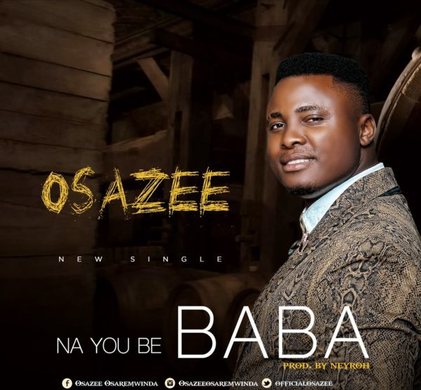 Download Music Na You Be Baba Mp3 By Osazee