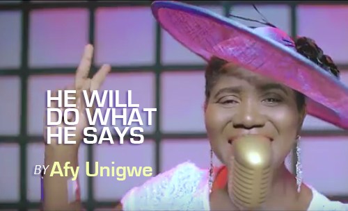 Watch Video & Download He Will Do What He Says Mp3 By Afy Unigwe