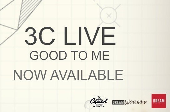 3C Live “Good To Me” New Album Now Available