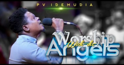 Watch Video & Download Worship With The Angels By PV Idemudia