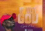 Download Music If Not God Mp3 By Cyril David