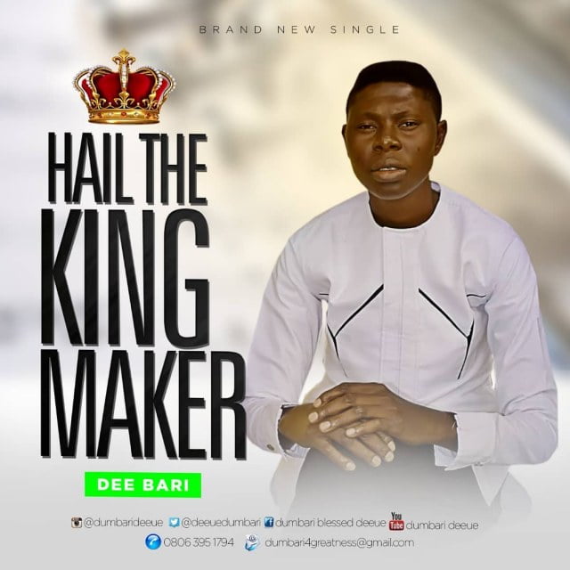 Download Music Hail The King Maker Mp3 By Dee Bari