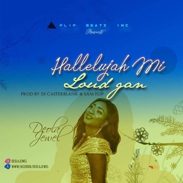 Download Music Hallelujah Mi Loud Gan Mp3 By Deola Jewel