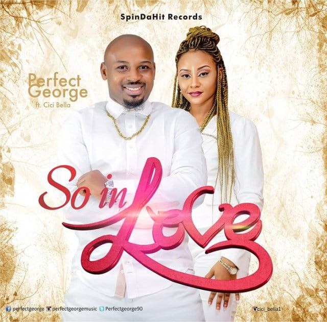 Download Music So In Love Mp3 By Perfect George Ft. Cici Bella