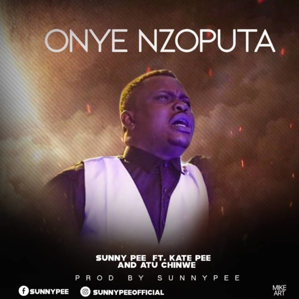 Download Music Onye Nzoputa Mp3 By Sunny Pee Ft. Kate Pee & Atu Chinwe