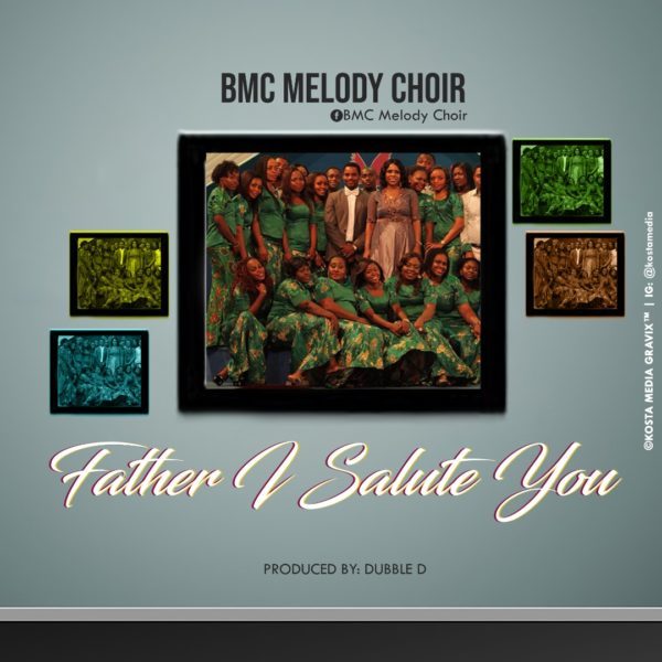 Download Music Father I Salute You Mp3 By BMC Melody