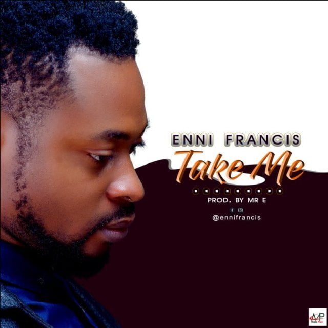 Download Music Take Me Mp3 By Enni Francis