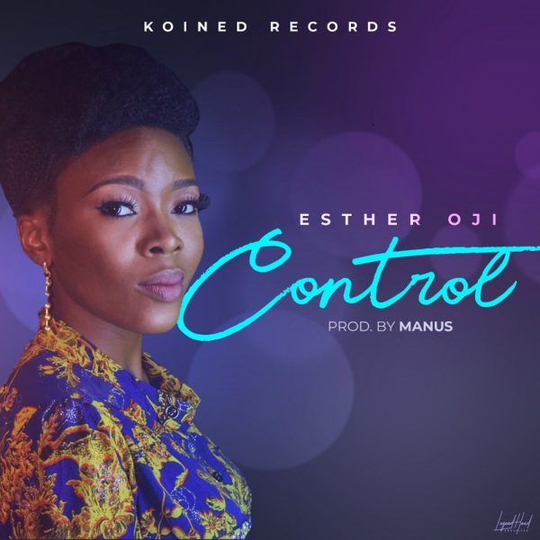 Download Music Control Mp3 By Esther Oji