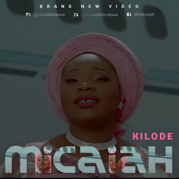 Watch Video & Download Kilode By Micaiah