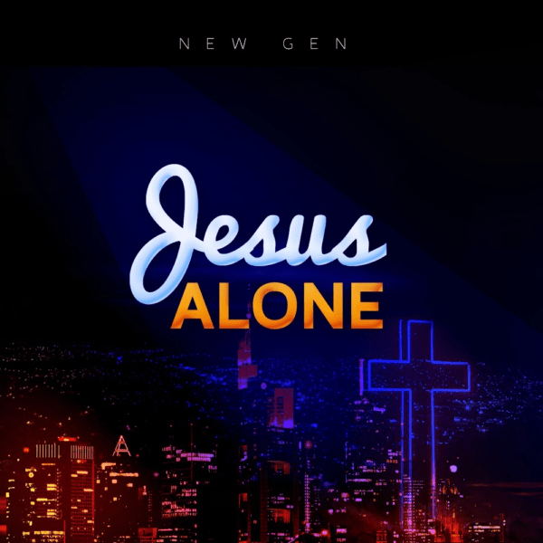 Watch video & download Jesus Alone By New Gen