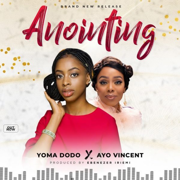 Download Music Anointing Mp3 By Yoma Dodo Ft. Ayo Vincent
