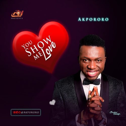 Download Music You Show Me Love Mp3 By Akpororo