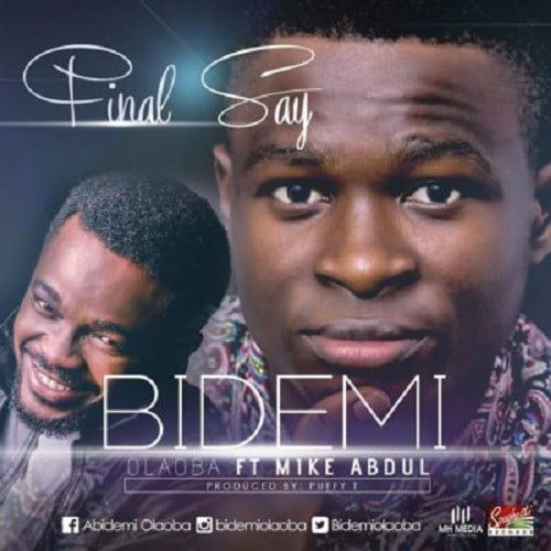 Download Music Final Say Mp3 By Bidemi Olaoba ft. Mike Abdul