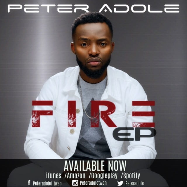 Peter Adole (New EP Album) ‘Fire’ Now Available for Download