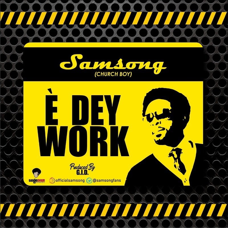 Download Music E dey work Mp3 By Samsong