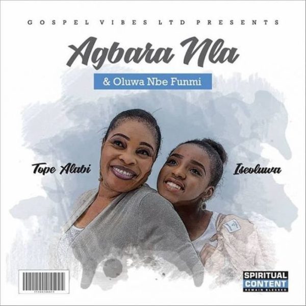 Download Music Agbara Nla Mp3 By Tope Alabi Featuring Iseoluwa