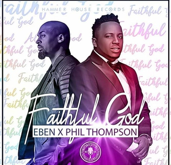 Download Music Faithful God Mp3 By Eben (ft. Phil Thompson)