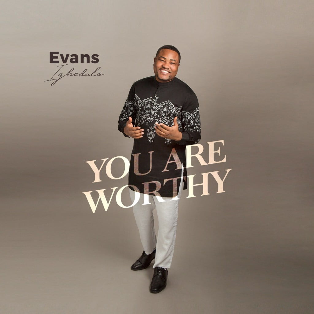 Download You Are Worthy Mp3 By Evans Ighodalo