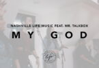 Watch & download video My God By Nashville Life Music Ft. Mr. Talkbox