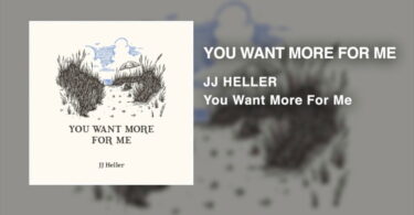 Music + Lyrics You want more for me By JJ Heller