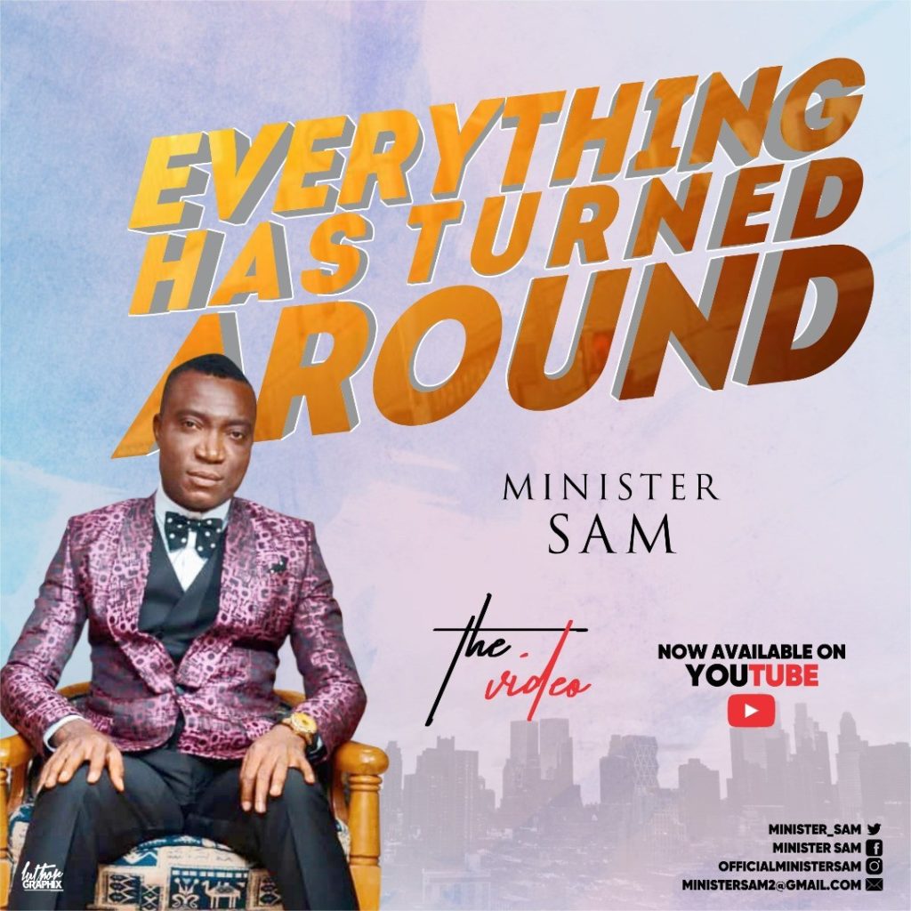 Download Music Everything has turned Around Mp3 by minister sam