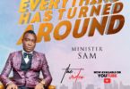 Download Music Everything has turned Around Mp3 by minister sam