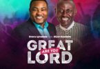 Download Music Great are you Lord Mp3 by Evans Ighodalo