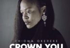 Download Music Crown You Mp3 By Chioma Okereke