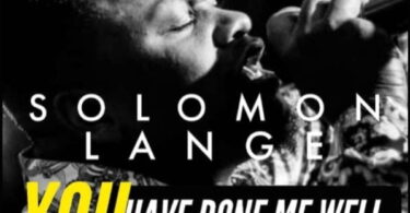 Download Music You Have Done Me Well Mp3 By Solomon Lange