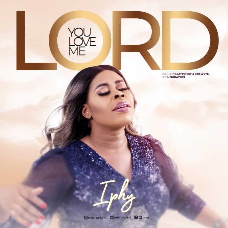DOWNLOAD MP3: Iphy – You Love Me Lord