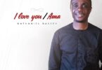 I Love You [Ama Medley] – Nathaniel Bassey